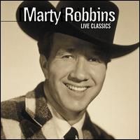 Marty Robbins - Live Classics From The WSM Grand Ole Opry